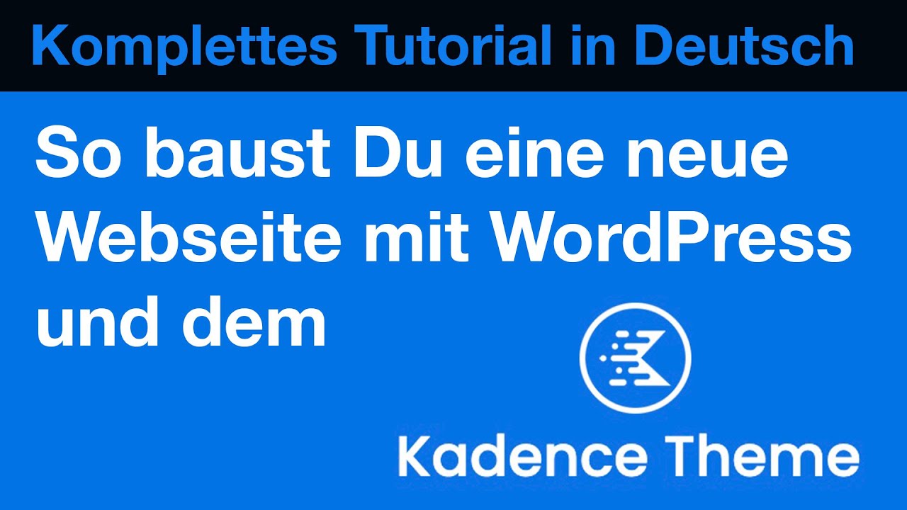 Tutorial: Webseite mit WordPress und dem Kadence Theme bauen – Kadence WP Testbericht/Review Deutsch